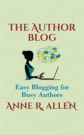The Author Blog: Easy Blogging for Busy Authors (Kindle Edition)