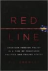 Red Line: American Foreign Policy in a Time of Fractured Politics and Failing States