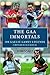 The GAA Immortals. 100 Gaelic Games Legends. by John Scally