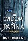Widow of Papina by Katie Hamstead