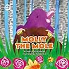 Molly the Mole: A Story to Help Children Build Self-Esteem (Truth & Tails Children's Books) Molly the Mole: A Story to Help Children Build Self-Esteem (Truth & Tails Children's Books)