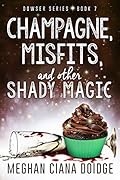 Champagne, Misfits, and Other Shady Magic