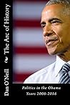 The Arc of History: Politics in the Obama Years 2008 - 2016