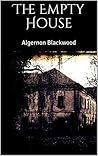The Empty House by Algernon Blackwood