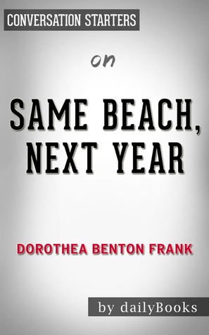 Summary of Same Beach, Next Year by Dorothea Benton Frank | Conversation Starters