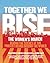 Together We Rise: Behind the Scenes at the Protest Heard Around the World – A New York Times Bestseller and Oral History of the Women's March with Interviews and Essays