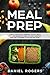 Meal Prep: A Step By Step G...