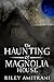 The Haunting of Magnolia House