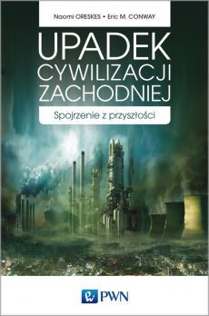 Upadek cywilizacji zachodniej. Spojrzenie z przyszłości