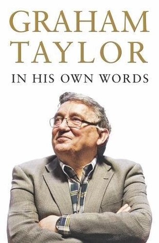 Graham Taylor In His Own Words: The autobiography (Hardcover)