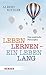 Leben lernen - ein Leben la...