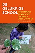 De gelukkige school. Hoe Iederwijs opnieuw het onderwijs wilde uitvinden.