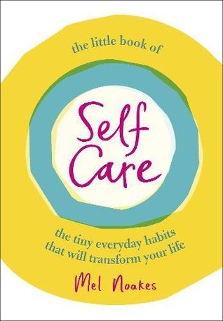 The Little Book of Self-Care: The Tiny Everyday Habits that Will Transform Your Life (Hardcover)