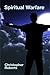 Spiritual Warfare by Christopher Roberts