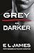 Grey and Darker (Fifty Shades as Told by Christian #1-2)