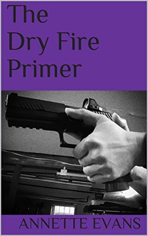 The Dry Fire Primer (Kindle Edition)