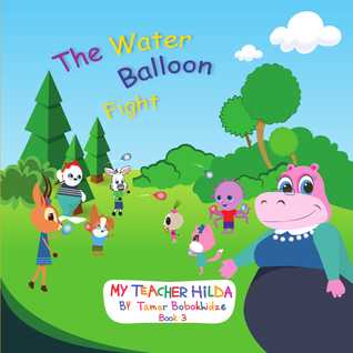 The Water Balloon Fight (My Teacher Hilda #3)