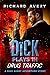 Dick Plays in Drug Traffic