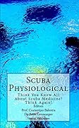 Scuba Physiological: Think You Know All About Scuba Medicine? Think again!