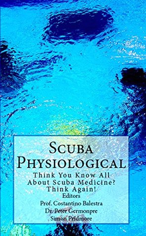 Scuba Physiological: Think You Know All About Scuba Medicine? Think again! (The Scuba Series Book 5)