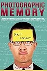 PHOTOGRAPHIC MEMORY: ADVANCED TECHNIQUES TO IMPROVE YOUR MEMORY, REMEMBER MORE, LEARN QUICKLY AND INCREASE PRODUCTIVITY AS STUDENTS, LAWYER, ACCOUNTANT ETC