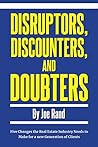 Book cover for Disruptors, Discounters, and Doubters: A Guide for the Client-Oriented Future of the Real Estate Industry