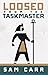 Loosed From the Taskmaster