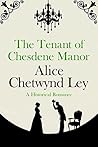 The Tenant of Chesdene Manor by Alice Chetwynd Ley
