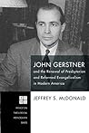 John Gerstner and the Renewal of Presbyterian and Reformed Evangelicalism in Modern America (Princeton Theological Monograph Series Book 226) Book cover for John Gerstner and the Renewal of Presbyterian and Reformed Evangelicalism in Modern America (Princeton Theological Monograph Series Book 226)
