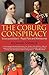 The Coburg Conspiracy: Victoria and Albert - Royal Plots and Manoeuvres