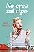 No eres mi tipo