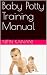 Baby Potty Training Manual To Learn To Train Your Baby The Sm... by Nitin Kanani