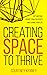 Creating Space to Thrive: G...