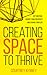 Creating Space to Thrive by Courtney Kenney
