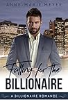 Falling for the Billionaire by Anne-Marie Meyer