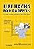 Life Hacks for Parents: Practical Hints for Making Life with Kids Easier