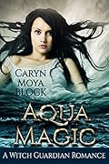 Aqua Magic: Book Four of the Witch Guardian Fantasy Romance Series