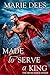 Made to Serve a King