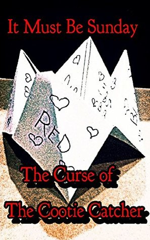 It Must Be Sunday: The Curse of the Cootie Catcher (Kindle Edition)
