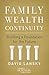 Family Wealth Continuity: Building a Foundation for the Future (A Family Business Publication)