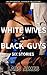 White Wives - Black Guys by Lars Aimes