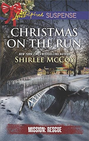 Christmas on the Run: A Romantic Suspense Novel (Mission: Rescue Book 8)