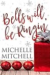 Bells Will Be Ringin' by Michelle  Mitchell
