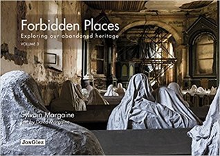Forbidden Places: Exploring Our Abandoned Heritage (Jonglez photo books) (Volume 3)