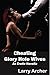 Cheating Glory Hole Wives (Cheating Housewives On Their Knees): Cuckold - Hotwife Series #7 (Cuckold-Hotwife Series)