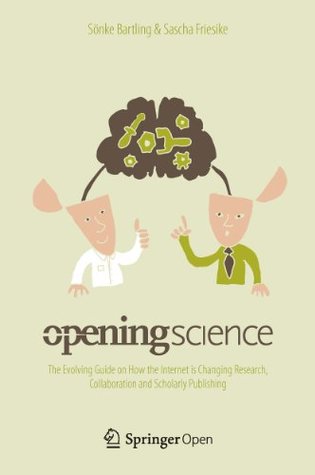 Opening Science: The Evolving Guide on How the Internet is Changing Research, Collaboration and Scholarly Publishing (Kindle Edition)
