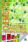 A Hand Book of PRACTICAL PHARMACEUTICAL CHEMISTRY A Hand Book of PRACTICAL PHARMACEUTICAL CHEMISTRY
