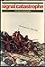 Signal Catastrophe: The Story of the Disastrous Retreat from Kabul, 1842