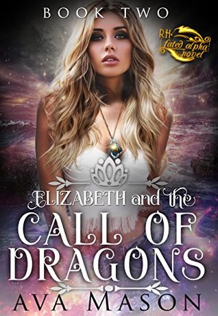 Elizabeth And The Call Of Dragons (Fated Alpha, #2)