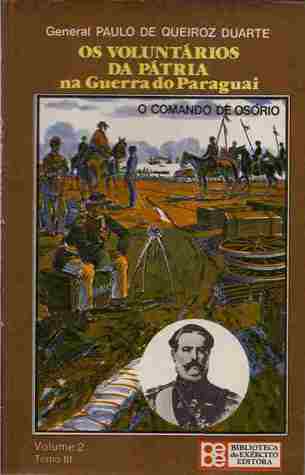 Os Voluntários da Pátria na Guerra do Paraguai (Vol. 2, O Comando de Osório)